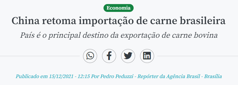 Recorte de matéria com o título China retoma importação de carne brasileira. País é o principal destino da exportação de carne bovina. Publicado em 15/12/2021 por Pedro Peduzzi, repórter da Agência Brasil, de Brasília.